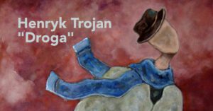 Henryk Trojan - wystawa "Droga"